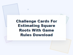 Challenge Cards and Rules for Estimating Square Roots
