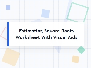 Guided Tutorial: Estimating Square Roots with Visual Aids