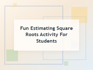 Mastering Square Roots with a Fun Classroom Activity