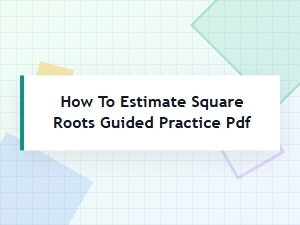 A Practical Guide to Estimating Square Roots