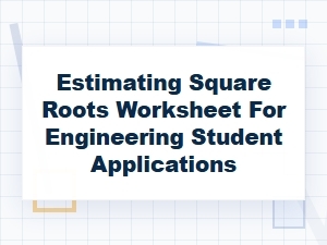 Engineering Problems Requiring Precise Square Root Estimation