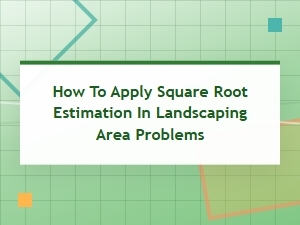 Applying Square Root Estimation in Landscape Design Problems